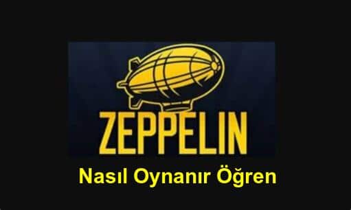 zeppelin nasıl oynanır öğren